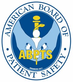 · AMERICAN BOARD OF · PATIENT SAFETY · ABPTS ORGANIZED 2011