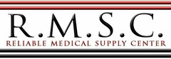 R.M.S.C. RELIABLE MEDICAL SUPPLY CENTER