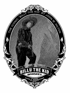 BILLY THE KID WHISKEY I'LL MAKE YOU FAMOUS! THE ICONIC "BILLY THE KID" BY JOHN W. HILTON FOUNDER HANS A. SCHROEDER CALIFORNIA 2014