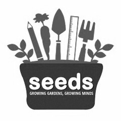 SEEDS GROWING GARDENS, GROWING MINDS