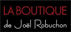 LA BOUTIQUE DE JÖEL DE ROBUCHON