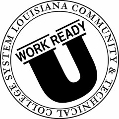 LOUISIANA COMMUNITY & TECHNICAL COLLEGE SYSTEM WORK READY U