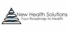 NEW HEALTH SOLUTIONS - YOUR ROADMAP TO HEALTH