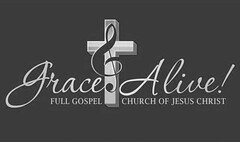 GRACE ALIVE! FULL GOSPEL CHURCH OF JESUS CHRIST