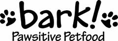 BARK! PAWSITIVE PETFOOD