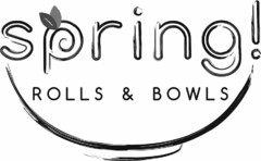 SPRING! ROLLS & BOWLS