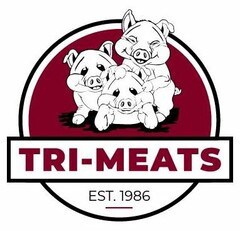 TRI-MEATS EST. 1986