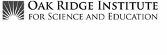 OAK RIDGE INSTITUTE FOR SCIENCE AND EDUCATION