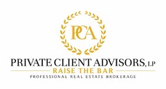 PCA PRIVATE CLIENT ADVISORS, LP RAISE THE BAR PROFESSIONAL REAL ESTATE BROKERAGE