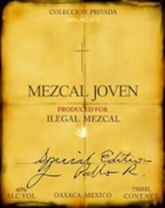 COLECCION PRIVADA 100% AGAVE MEZCAL JOVEN PRODUCED FOR ILEGAL MEZCAL SPECIAL EDITION PABLO R. OAXACA MEXICO 40% ALC. VOL 750 ML CONTNET