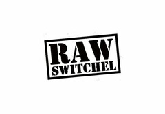 RAW SWITCHEL