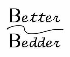 BETTER BEDDER