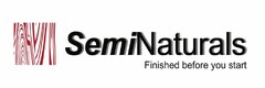 SEMINATURALS FINISHED BEFORE YOU START