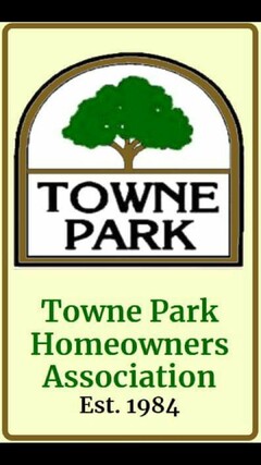 TOWNE PARK TOWNE PARK HOMEOWNERS ASSOCIATION EST.1984