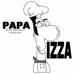 PAPA NOSE PIZZA YES SIR, PAPA KNOWS! CHICAGO STYLE