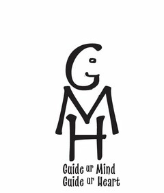 GMH GUIDE UR MIND GUIDE UR HEART