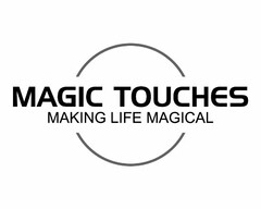 MAGIC TOUCHES MAKING LIFE MAGICAL