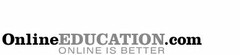 ONLINE EDUCATION.COM ONLINE IS BETTER