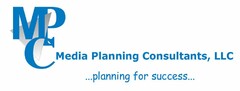 MPC MEDIA PLANNING CONSULTANTS, LLC ...PLANNING FOR SUCESS...