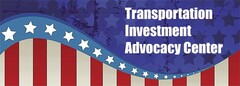 TRANSPORTATION INVESTMENT ADVOCACY CENTER