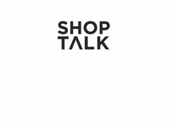 SHOP TALK