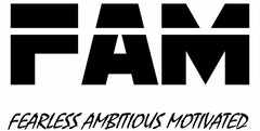 FAM FEARLESS AMBITIOUS MOTIVATED