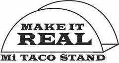 MAKE IT REAL MI TACO STAND