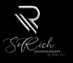 SO RICH ENTERTAINMENT BY RICHARD PAUL R