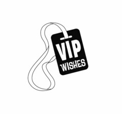 VIP WISHES