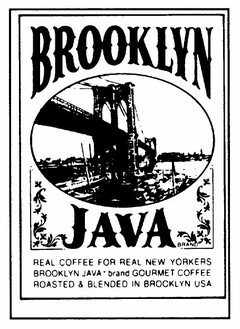 BROOKLYN JAVA BRAND LL REAL COFFEE FOR REAL NEW YORKERS BROOKLYN JAVA BRAND GOURMET COFFEE ROASTED & BLENDED IN BROOKLYN USA