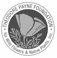 ·THEODORE PAYNE FOUNDATION · FOR WILD FLOWERS & NATIVE PLANTS, INC.