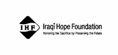 I H F IRAQI HOPE FOUNDATION HONORING THE SACRIFICE BY PRESERVING THE FUTURE