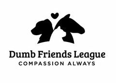 DUMB FRIENDS LEAGUE COMPASSION ALWAYS