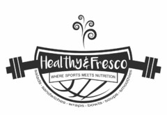 HEALTHY & FRESCO WHERE SPORTS MEETS NUTRITION SALADS · SANDWICHES · WRAPS · BOWLS · SOUPS · SMOOTHIES