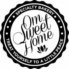 OM SWEET HOME SPECIALTY BAKERY TREAT YOURSELF TO A LITTLE PEACE