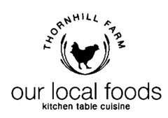 THORNHILL FARM OUR LOCAL FOODS KITCHEN TABLE CUISINE