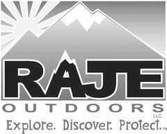 RAJE OUTDOORS LLC. EXPLORE. DISCOVER. PROTECT.