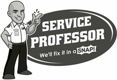 SERVICE PROFESSOR WE'LL FIX IT IN A SNAP!