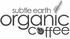 SUBTLE EARTH ORGANIC COFFEE