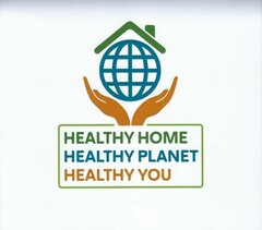 HEALTHY HOME HEALTHY PLANET HEALTHY YOU