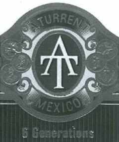 A. TURRENT 6 GENERATIONS MEXICO AT