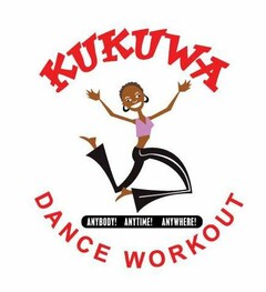 KUKUWA DANCE WORKOUT ANYBODY! ANYTIME! ANYWHERE!