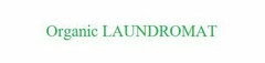 ORGANIC LAUNDROMAT