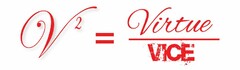 V² = VIRTUE VICE