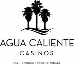 AGUA CALIENTE CASINOS PALM SPRINGS | RANCHO MIRAGE