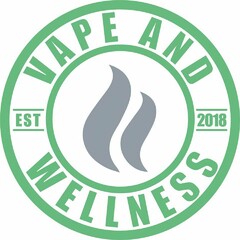 VAPE AND WELLNESS EST 2018