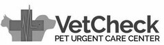 VETCHECK PET URGENT CARE CENTER