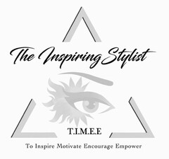 THE INSPIRING STYLIST T.I.M.E.E. TO INSPIRE MOTIVE ENCOURAGE EMPOWER