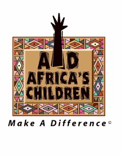 AID AFRICA'S CHILDREN MAKE A DIFFERENCE