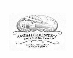 AMISH COUNTRY CIGAR COMPANY OUR CRAFTSMANSHIP IS YOUR REWARD